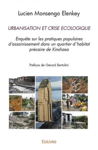 Urbanisation et crise ecologique. enquête sur les pratiques populaires d'assainissement dans un quartier d'habitat précaire de kinshasa