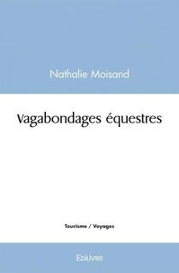Nathalie Moisand - Vagabondages équestres.