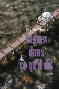 Nadine Shakeri - Vagues dans ce qu'il dit.