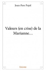 Joan-Pere Pujol - Valeurs (en crise) de la Marianne....