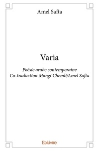 Amel Safta - Varia - Poésie arabe contemporaine - Co-traduction Mongi Chemli/Amel Safta.