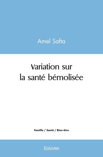Amel Safta - Variation sur la santé bémolisée.