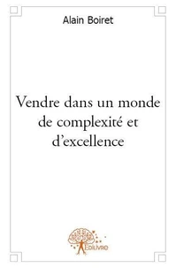 Vendre dans un monde de complexité et d’excellence