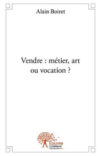 Vendre : métier, art ou vocation '