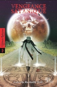 Gabrielle raphaëlle Wolf - Vengeance satanique - Série terreurs nocturnes.