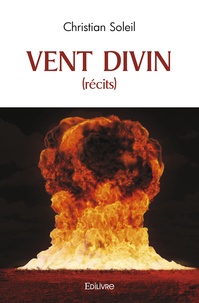 Christian Soleil - Vent divin (récits).