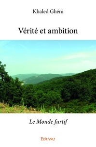 Khaled Ghéni - Vérité et ambition - Le Monde furtif.