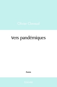 Olivier Clavaud - Vers pandémiques.