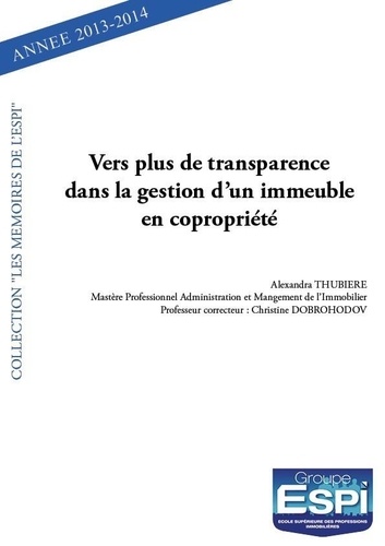Alexandra Thubière - Vers plus de transparence dans la gestion d’un immeuble en copropriété - Alexandra THUBIERE Professeur correcteur : Madame DOBROHODOV.