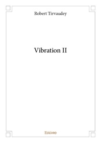 Robert Tirvaudey - Vibration 2 : Vibration ii - Ii.