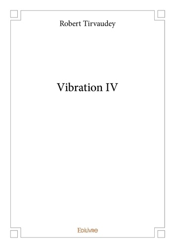 Robert Tirvaudey - Vibration 4 : Vibration iv - Iv.