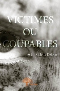 Colette Delpon - Victimes ou coupables.