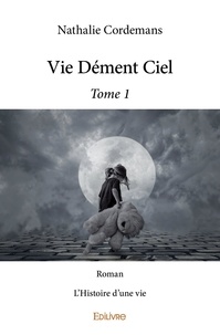 Nathalie Cordemans - Vie Dément Ciel - Tome 1.