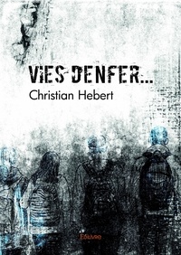 Christian Hébert - Vies d'enfer....