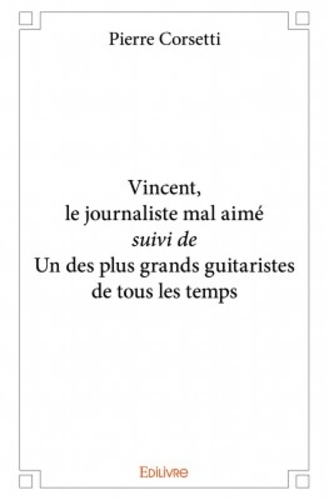 Vincent, le journaliste mal aimé suivi de un des plus grands guitaristes de tous les temps
