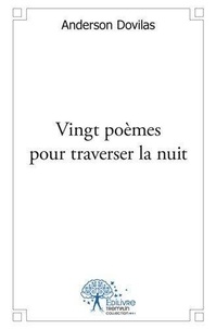 Anderson Dovilas - Vingt poèmes pour traverser la nuit.