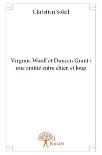 Christian Soleil - Virginia woolf et duncan grant : une amitié entre chien et loup.