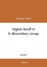 Christian Soleil - Virginia woolf et le bloomsbury group.