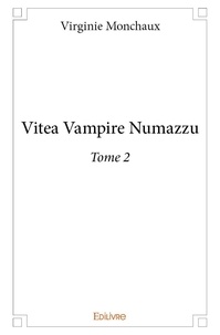 Virginie Monchaux - Vitae vampire 2 : Vitea vampire numazzu.