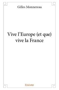 Gilles Monnereau - Vive l'europe (et que) vive la france.