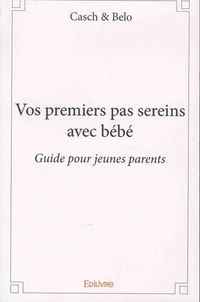 Vos premiers pas sereins avec bébé