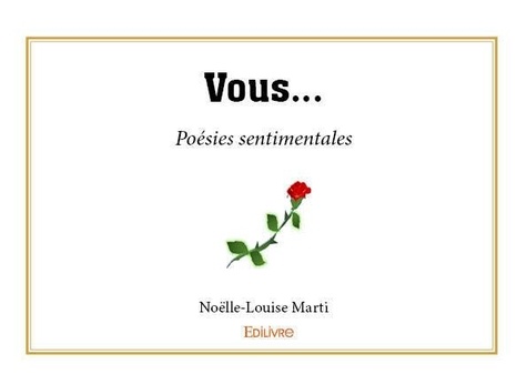 Noëlle-Louise Marti - Vous... - Poésies sentimentales.