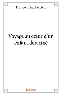 Voyage au coeur d'un enfant déraciné