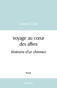Lamine Cissé - Voyage au cœur des affres - Itinéraire d'un chômeur.