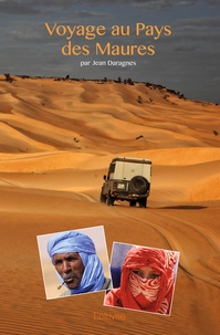 Jean Daragnes - Voyage au pays des Maures - République Islamique de Mauritanie, terre de sable.