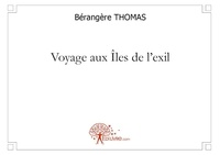Bérangère Thomas - Voyage aux îles de l'exil.