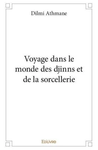 Voyage dans le monde des djinns et de la sorcellerie