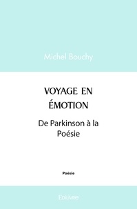 Michel Bouchy - Voyage en emotion - De Parkinson à la Poésie.
