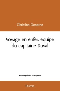 Christine Ducarne - Voyage en enfer, équipe du capitaine duval.