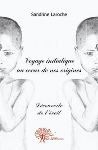 Voyage initiatique au coeur de nos origines