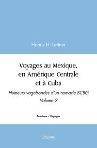 Hanns h. Lettner - Voyages au mexique, en amérique centrale et à cuba - Volume 2.