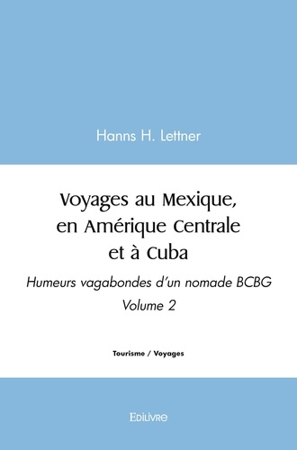 Hanns h. Lettner - Voyages au mexique, en amérique centrale et à cuba - Volume 2.