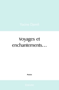 Yacine Djemli - « voyages et enchantements… ».