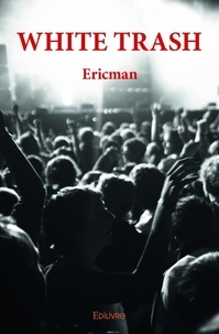 Ericman Ericman - White trash.