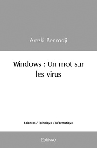 Arezki Bennadji - Windows : un mot sur les virus.