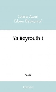 Aoun eïleen elsekampf claire Claire - Ya beyrouth !.