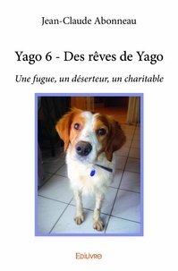 Jean-claude Abonneau - Yago 6 : Yago 6 - des rêves de yago - Une fugue, un déserteur, un charitable.