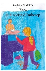 Sandrine Martin - Zaza et le secret d'imhotep.