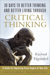 30 Days to Better Thinking and Better Living with Critical Thinking - A Guide for Improving Every Aspect of Your Life.