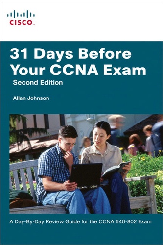 31 Days Before Your CCNA Exam - A Day-by-Day Review Guide for the CCNA 640-802 Exam.