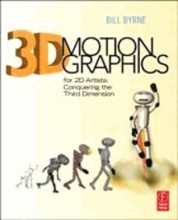 3D Motion Graphics for 2D Artists - Conquering the Third Dimension.