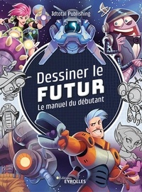  3dtotalPublishing - Dessiner le futur - Le manuel du débutant.