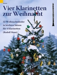 Rudolf Mauz - 4 Clarinets for Christmas - 32 carols in easy arrangements. 4 clarinets. Partition d'exécution..