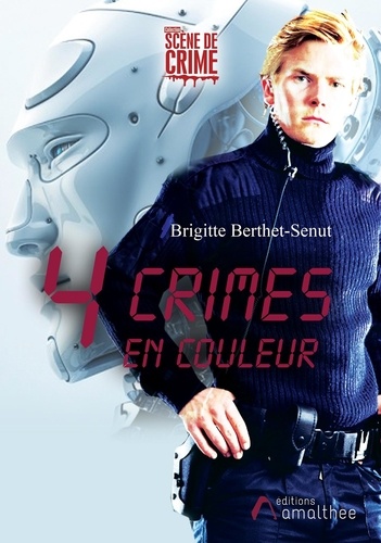 Brigitte Berthet-Senut - 4 crimes en couleur.