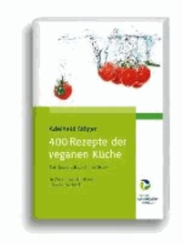 400 Rezepte der veganen Küche - Das Kochbuch zur China Study.
