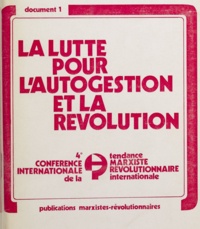  4e Conférence internationale d - Résolutions de la 4e Conférence internationale de la tendance marxiste-révolutionnaire internationale - La lutte pour l'autogestion et la révolution.